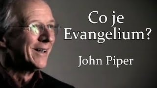 John Piper - Co je Evangelium? (cz titulky)