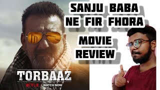 TORBAAZ | Movie Review in hindi | Sanjay Dutt | Nargis Fakhri | Rahul Dev | Netflix