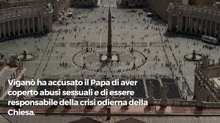 Scomunica di Monsignor Viganò: le accuse al Papa e il timore per la vita