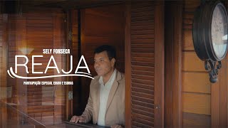 SELY FONSECA - REAJA - PARTICIPAÇÃO EDSON E ESDRAS - CLIPE OFICIAL