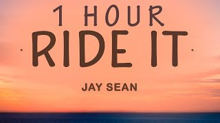 [ 1 HOUR ] Jay Sean - Ride It (Lyrics)