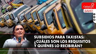 ¿En qué consiste el subsidio para taxistas que entregará el gobierno Petro? | Caracol Radio