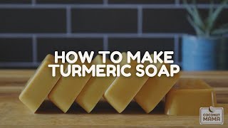 How To Make Turmeric Soap (Easy Melt and Pour Recipe)