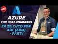 Azure for DE: 22 - ARM-based CI/CD for Azure Data Factory (part 1)