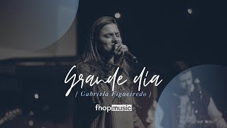 GRANDE DIA (LYRIC VIDEO) | Gabriela Figueiredo | fhop music