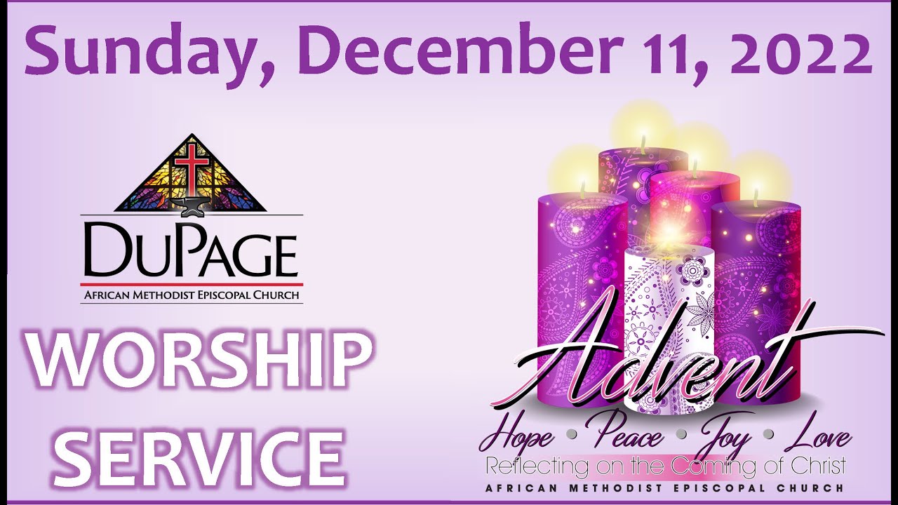 DuPage AME Church ️ 8 Am Worship Service ️ Sunday, December 11, 2022 ️ ...