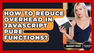 How To Reduce Overhead In JavaScript Pure Functions? - JavaScript Toolkit
