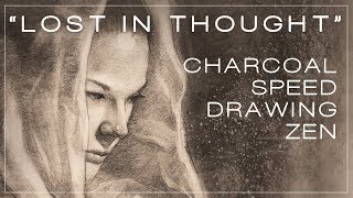 "Lost in Thought" 12 minutes of charcoal drawing Zen