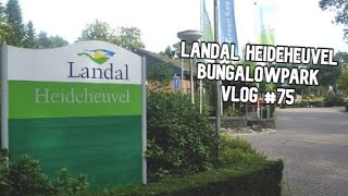 Landal Heideheuvel Bungalowpark - Beekbergen, Gelderland - Vlog #75