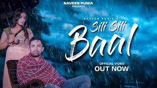 Sili Sili Baal - Naveen Punia | Sara Singh | Dinesh Madina | New Haryanvi Song 2022