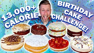 13,000+ CALORIE BIRTHDAY CAKE CHALLENGE | MY BIGGEST FOOD CHALLENGE EVER! Man vs