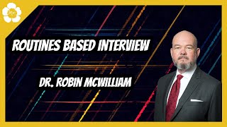 Routines Based Interview with Dr. Robin McWilliam