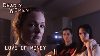 Love of Money | Deadly Women S11 E10 - Full Episode | Deadly Women