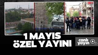1 Mayıs Özel Yayını | Saraçhane, Beşiktaş ve Taksim'den Canlı Yayın