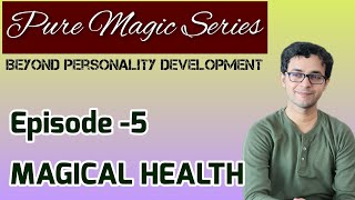 Episode-5: సంపూర్ణ ఆరోగ్యానికి స్వాగతం! PURE MAGIC SERIES- Dr Sameer Nandan