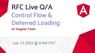 Live Q/A with the Angular Team | Control Flow and Deferred Loading RFC