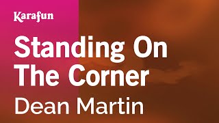 Standing on the Corner - Dean Martin | Karaoke Version | KaraFun