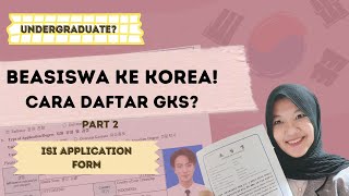 Cara Isi Formulir GKS Undergraduate | Beasiswa Korea | Global Korea Scholarship