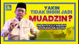 6 KEUTAMAAN MUADZIN | OLEH DR. MUCHLIS M. HANAFI, MA | MONOLOG ABJAD PEDIA