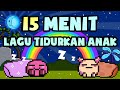 15 Menit Kumpulan Lagu Tidurkan Anak | Lagu Anak Anak Terpopuler 2018 | Bibitsku