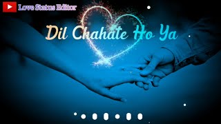 Dil Chahte Ho by Jubin Nautiyal WhatsApp Status || Sad Love WhatsApp Status || Love Status Editor