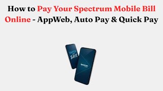 How to Pay Your Spectrum Mobile Bill Online - AppWeb, Auto Pay & Quick Pay