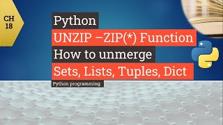 Python tutorial - Python functions UNZIP - How to unmerge, lists, sets, tuple in python