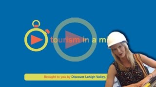 Tourism in a Minute : Discover Lehigh Valley TV