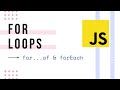 JavaScript Loops Made Easy! | JavaScript Tutorial For Beginners | Javascript For Of & For Each Loops