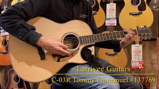 Larrivee Guitars C-03R ~Tommy Emmanuel~ #137769