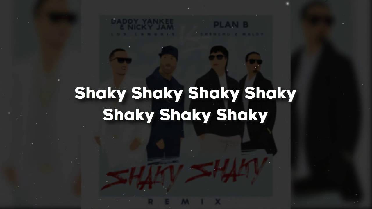 Shaky Shaky- Remix - Daddy Yankee, Nicky Jam, Plan B - Letra - YouTube