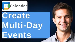 Creating A Multi All Day Event In Google Calendar [2026 Guide]