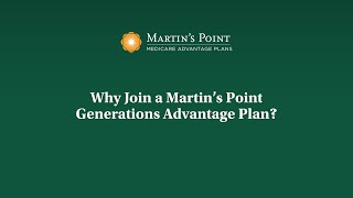 Why Join a Martin's Point Generations Advantage Plan?