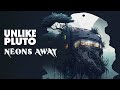 Unlike Pluto - Neons Away