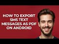 How To Export Sms Text Messages As Pdf On Android - GUIDE!