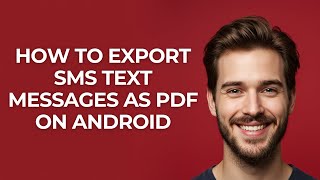 How To Export Sms Text Messages As Pdf On Android - GUIDE!