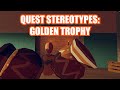 Quest Stereotypes: Golden Trophy