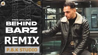 Behind Barz Remix | Prem Dhillon | Opi Music | ft. P.B.K Studio