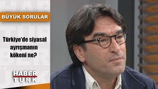 Büyük Sorular - 12 Mayıs 2019 (Türkiye'de siyasal ayrışmanın kökeni ne?)