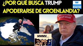 ¿POR QUÉ DONALD TRUMP ESTÁ OBSESIONADO CON APODERARSE DE GROENLANDIA?