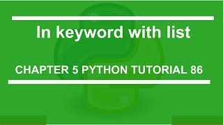 In keyword with list : Python tutorial 86