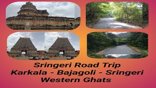 Sringeri Road Trip / Western Ghats / Karkala - Bajagoli - Sringeri /