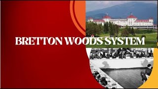 Bretton Woods System| What is Bretton Woods System| IMF| World Bank