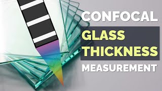 Glass Thickness Measurement with Confocal Technology