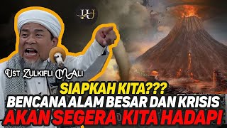 BERSIAPLAH !!! Bencana Alam Besar dan Krisi Akan Segera Kita Hadapi - Ust Zulkifli Muhammad Ali UZMA