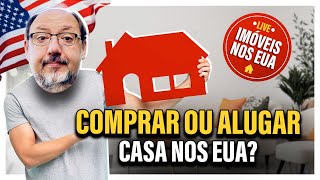 🔴 LIVE: É MELHOR COMPRAR OU ALUGAR CASA NOS EUA?