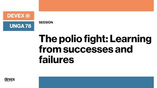 The polio fight: Learning from successes and failures