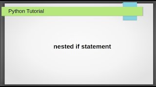 Nested if statement | Part 12 | Python Tutorial