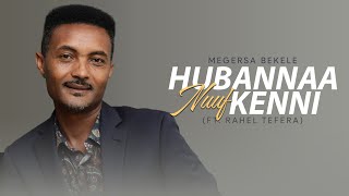 Far.Megersa Bekele  - Hubannaa Nuuf Kenni (Ft. Rahel Tefera) Official Lyric Video