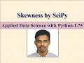 Calculating Skewness by SciPy LECTURE75